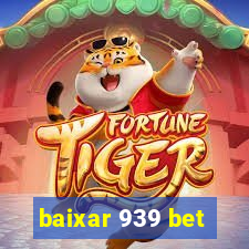 baixar 939 bet